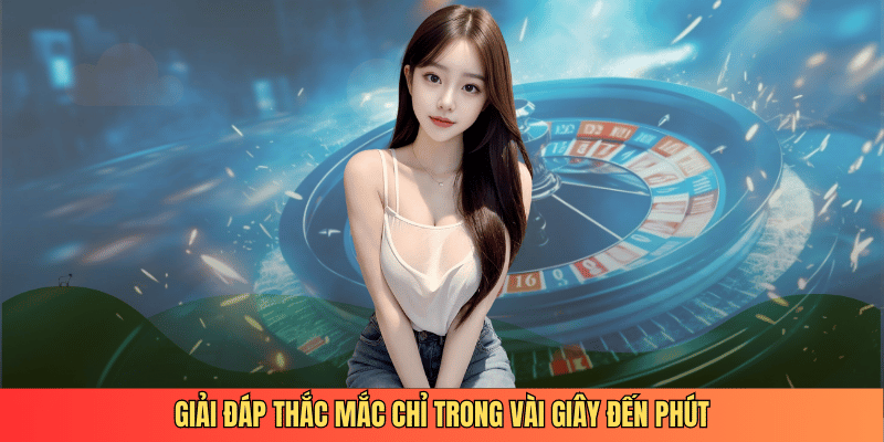 Giải đáp thắc mắc chỉ trong vài giây đến phút