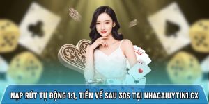 Nhà cái uy tín nạp rút tự động 1:1, tiền về sau 30s tại Nhacaiuytin1.cx
