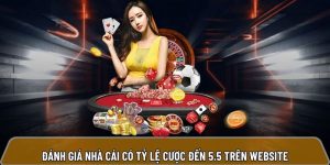 Đánh giá nhà cái có tỷ lệ cược đến 5.5 tại topnhacai.in.net