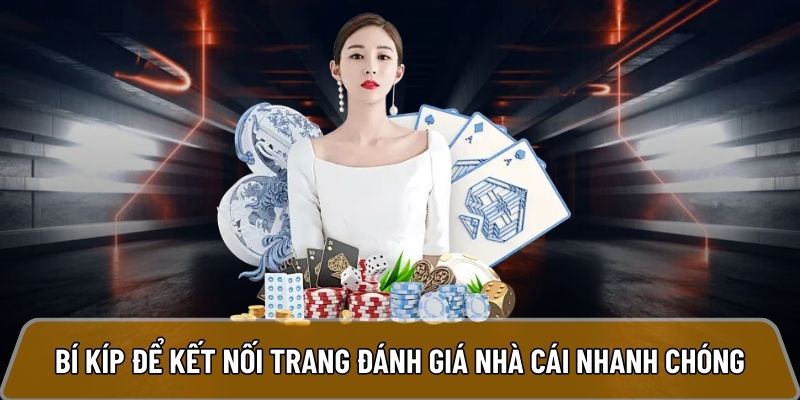 Bí kíp để kết nối trang đánh giá nhà cái nhanh chóng