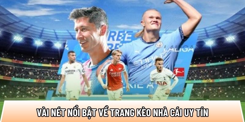 Vài nét nổi bật về trang kèo nhà cái uy tín